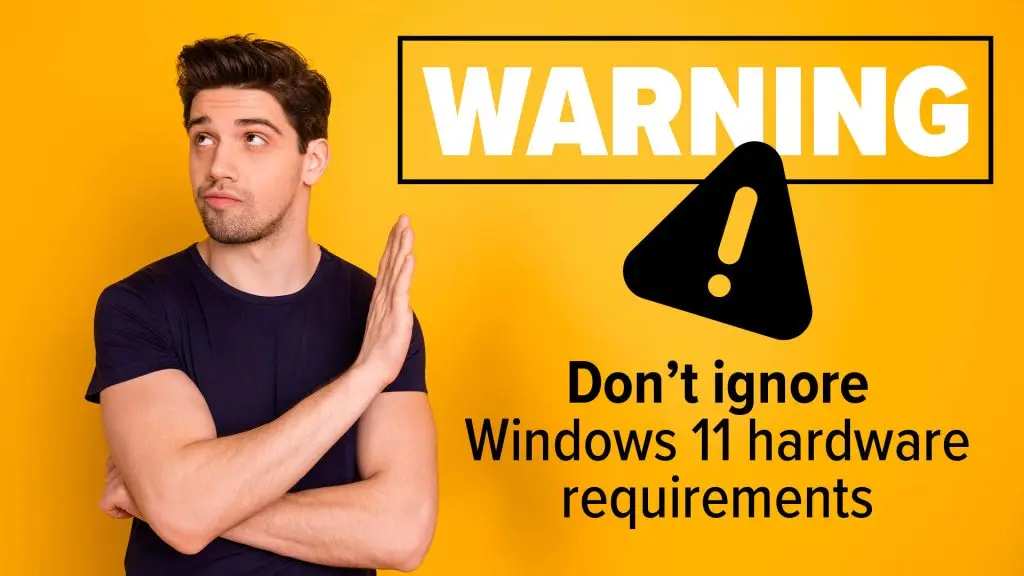 Warning: Don’t ignore hardware requirements for Windows 11